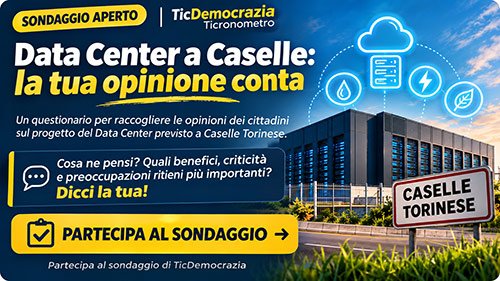 Data Center a Caselle: la tua opinione conta. Partecipa al sondaggio di TicDemocrazia.