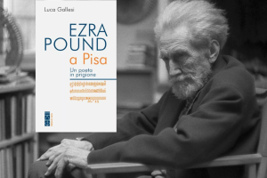 “Ezra Pound a Pisa: un poeta in gabbia”, la storia del poeta scomodo, imprigionato come traditore dagli Usa